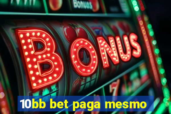 10bb bet paga mesmo